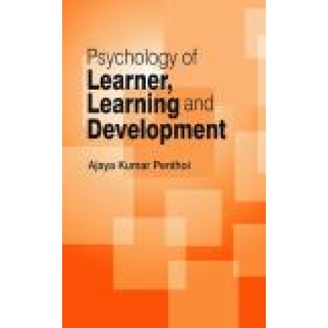 PSYCHOLOGY OF LEARNER, LEARNING AND DEVELOPMENT-AJAYA KUMAR PENTHOI-SHIPRA PUBLICATIONS-9788175418783(PB)