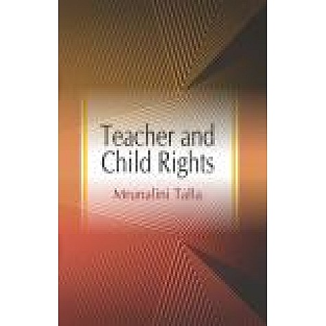 TEACHER AND CHILD RIGHTS-MRUNALINI TALLA-SHIPRA PUBLICATIONS-9789388691154 (PB)