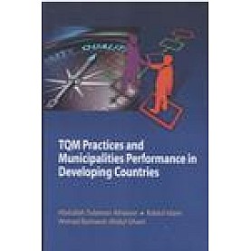 TOTAL QUALITY MANAGEMENT PRACTICES AND MUNICIPALITIES PERFORMANCE IN DEVELOPING COUNTRIES-ABDULLAH SULAMAN ALNASSER, RABIUL ISLAM, AHMAD BASHAWIR ABDUL GHANI-SHIPRA PUBLICATIONS-9788175418202(HB)