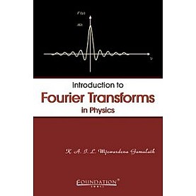 INTRODUCTION TO FOURIER TRANSFORMS IN PHYSICS,GAMALATH,Cambridge University Press India Pvt Ltd (CUPIPL),9788175964341, INTRODUCTION TO FOURIER TRANSFORMS IN PHYSICS,GAMALATH,Cambridge University Press India Pvt Ltd (CUPIPL),9788175964341,