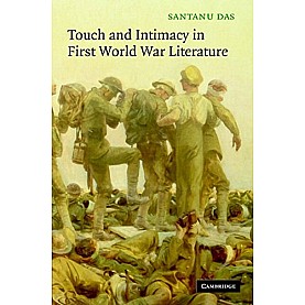 TOUCH AND INTIMACY IN FIRST WORLD WAR LITERATURE,Das,Cambridge University Press,9780521517478, TOUCH AND INTIMACY IN FIRST WORLD WAR LITERATURE,Das,Cambridge University Press,9780521517478,