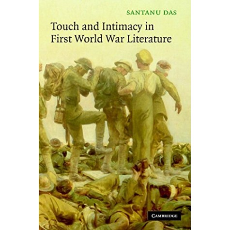 TOUCH AND INTIMACY IN FIRST WORLD WAR LITERATURE,Das,Cambridge University Press,9780521517478, TOUCH AND INTIMACY IN FIRST WORLD WAR LITERATURE,Das,Cambridge University Press,9780521517478,