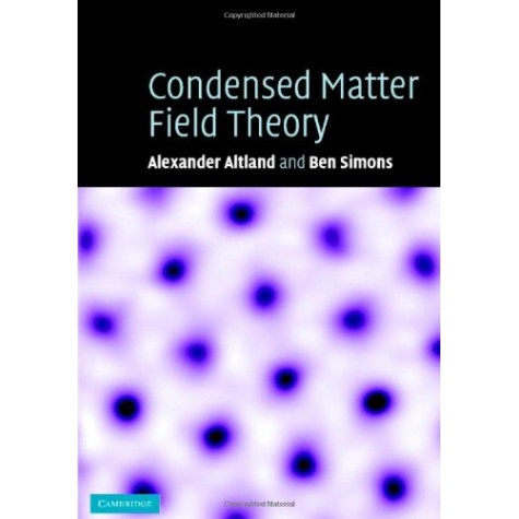 CONDENSED MATTER FIELD THEORY,ALTLAND,Cambridge University Press,9780521845083, CONDENSED MATTER FIELD THEORY,ALTLAND,Cambridge University Press,9780521845083,