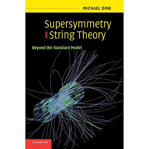 SUPERSYMMETRY AND STRING THEORY,Dine,Cambridge University Press,9780521858410,