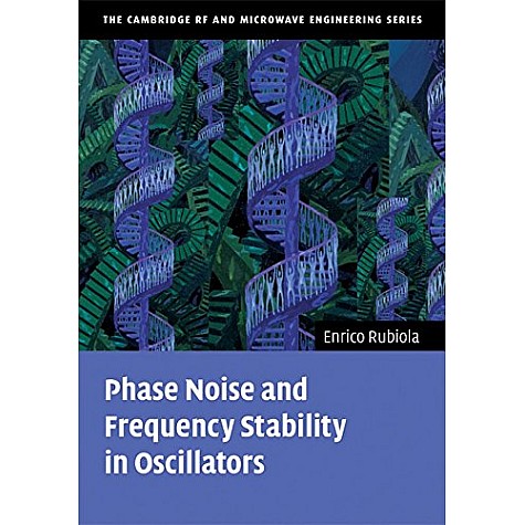 PHASE NOISE AND FREQUENCY STABILITY IN OSCILLATORS,RUBIOLA,Cambridge University Press,9780521886772,
