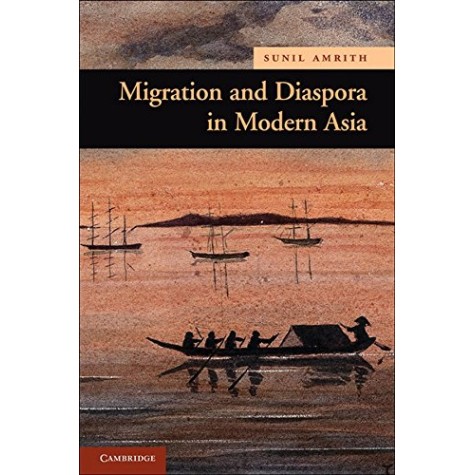 Migration and Diaspora in Modern Asia South Asian Edition,Amrith,Cambridge University Press,9781107020245,