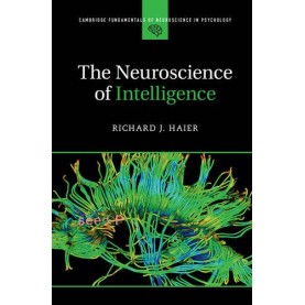 The Neuroscience of Intelligence,Haier,Cambridge University Press,9781107089778, The Neuroscience of Intelligence,Haier,Cambridge University Press,9781107089778,