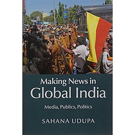 Making News in Global India,Sahana Udupa,Cambridge University Press,9781107149359, Making News in Global India,Sahana Udupa,Cambridge University Press,9781107149359,