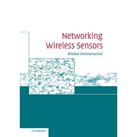 Networking Wireless Sensors,Prof Bhaskar Krishnamachari,Cambridge University Press,9781107439870,