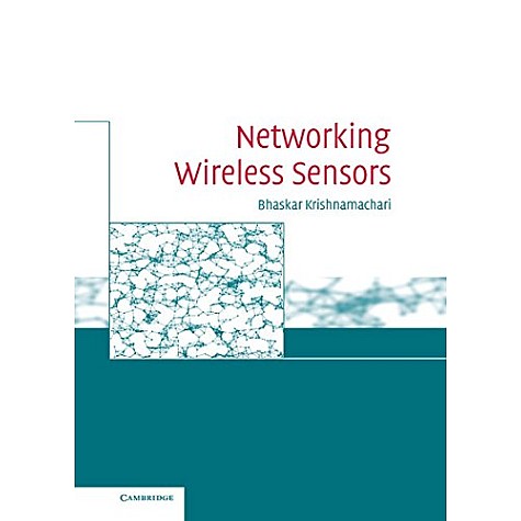 Networking Wireless Sensors,Prof Bhaskar Krishnamachari,Cambridge University Press,9781107439870,