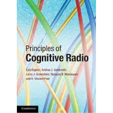Principles of cognitive Radio,Prof H Vincent Poor,Cambridge University Press,9781107439900,