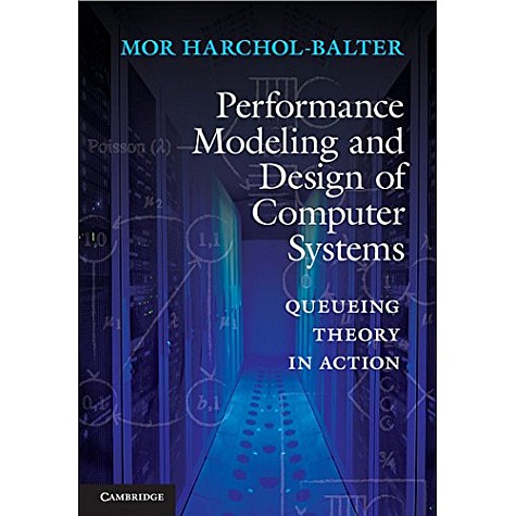 Performance Modeling and Design of Computer System,Prof Mor harchol-Balter,Cambridge University Press,9781107439917, Performance Modeling and Design of Computer System,Prof Mor harchol-Balter,Cambridge University Press,9781107439917,