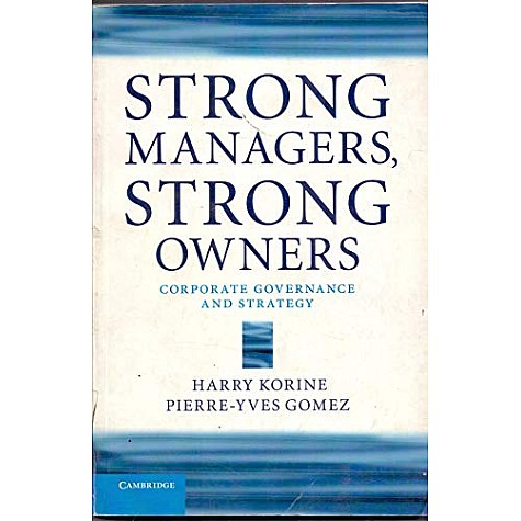 Strong Managers, Strong Owners: Corporate Governance and Strategy,Harry Korine,Cambridge University Press,9781107518766, Strong Managers, Strong Owners: Corporate Governance and Strategy,Harry Korine,Cambridge University Press,9781107518766,