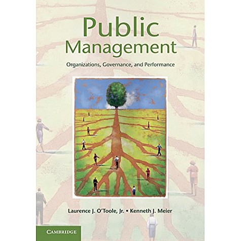 Public Management: Organizations, Governance, and Performance,oToole,Cambridge University Press,9781107606234, Public Management: Organizations, Governance, and Performance,oToole,Cambridge University Press,9781107606234,
