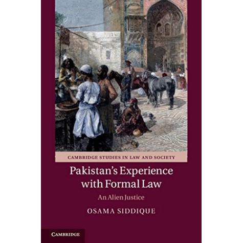 Pakistans Experience with Formal Law: An Alien Justice,SIDDIQUE,Cambridge University Press,9781107636279,