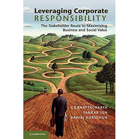 Leveraging Corporate Responsibility The Stakeholder Route to Maximizing Business and Social Value,BHATTACHARYA,Cambridge University Press,9781107652385,