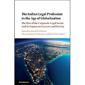 The Indian Legal Profession in the Age of Globalization (South Asia edition),David B. Wilkins,Cambridge University Press,9781108444873,