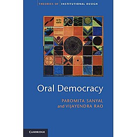 Oral Democracy: Deliberation in Indian Village Assemblies (South Asia Edition),Paromita Sanyal , Vijayendra Rao,Cambridge University Press,9781108714532,