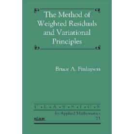 The Method of Weighted Residuals and Variational Principles,FINLAYSON,Cambridge University Press,9781611973235,