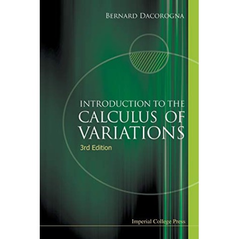 INTRODUCTION TO THE CALCULUS OF VARIATIONS (3RD EDITION),Bernard Dacorogna,World Scientific Publishing Company,9781783265527, INTRODUCTION TO THE CALCULUS OF VARIATIONS (3RD EDITION),Bernard Dacorogna,World Scientific Publishing Company,9781783265527,