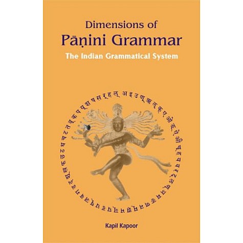 Dimensions of Panini Grammar The Indian Grammatical System-Kapil Kapoor-D.K. Printworld-9788124603314 Dimensions of Panini Grammar The Indian Grammatical System-Kapil Kapoor-D.K. Printworld-9788124603314