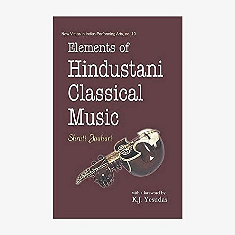 Elements of Hindustani Classical Music-Shruti Jauhari-D.K. Printworld-9788124608005 Elements of Hindustani Classical Music-Shruti Jauhari-D.K. Printworld-9788124608005
