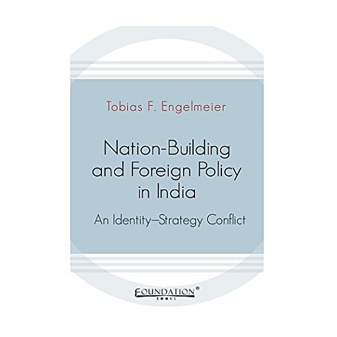 Nation-Building and Foreign Policy in India,Engelmeier,Cambridge University Press India Pvt Ltd (CUPIPL),9788175966352, Nation-Building and Foreign Policy in India,Engelmeier,Cambridge University Press India Pvt Ltd (CUPIPL),9788175966352,
