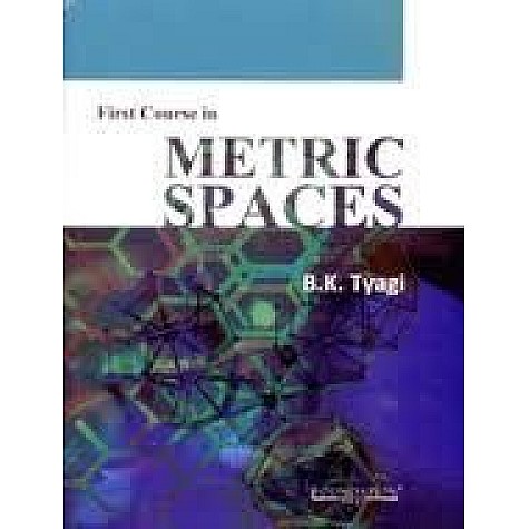 First Course in Metric Spaces,TYAGI,Cambridge University Press India Pvt Ltd  (CUPIPL),9788175967281,