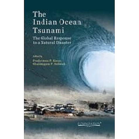 The Indian Ocean Tsunami: The Global Response to a Natural Disaster,Karan,Cambridge University Press India Pvt Ltd (CUPIPL),9788175968998, The Indian Ocean Tsunami: The Global Response to a Natural Disaster,Karan,Cambridge University Press India Pvt Ltd (CUPIPL),9788175968998,