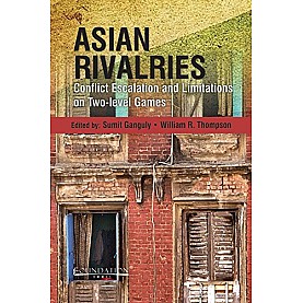 Asian Rivalries: Conflict, Escalation, and Limitations on Two-level Games,GANGULY,Cambridge University Press India Pvt Ltd  (CUPIPL),9789382264095,