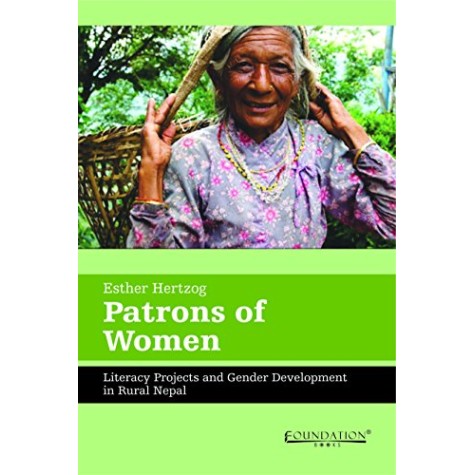 Patrons of Women: Literacy Projects and Gender Development in Rural NEPAL,Hertzog,Cambridge University Press India Pvt Ltd (CUPIPL),9789382264613, Patrons of Women: Literacy Projects and Gender Development in Rural NEPAL,Hertzog,Cambridge University Press India Pvt Ltd (CUPIPL),9789382264613,