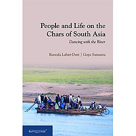 People and Life on the Chars of South Asia: Dancing with the River,Lahiri-Dutt,Cambridge University Press India Pvt Ltd (CUPIPL),9789382993780, People and Life on the Chars of South Asia: Dancing with the River,Lahiri-Dutt,Cambridge University Press India Pvt Ltd (CUPIPL),9789382993780,