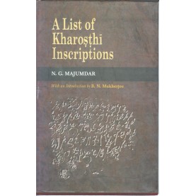 A List Of Kharosthi Inscriptions with an Introduction by B.N Mukherjee-N. G. Majumdar-9788100000232