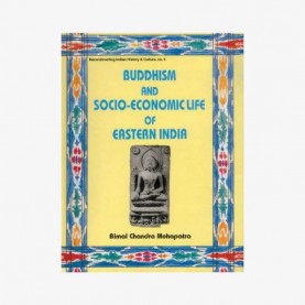 Buddhism and Socio-Economic Life of Eastern India — With Special Reference to Bengal and Orissa (8th-12th centuries ad) by Bimal Chandra  Mohapatra - 9788124600559