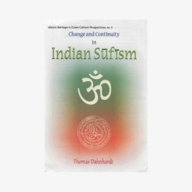 Change and Continuity in Indian Sufism — A Naqshbandi-Mujaddidi Branch in the Hindu Environment by Thomas Dahnhardt - 9788124601709