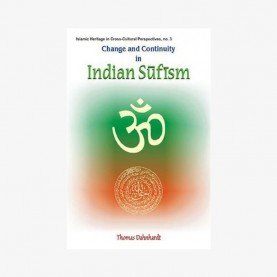 Change and Continuity in Indian Sufism — A Naqshbandi-Mujaddidi Branch in the Hindu Environment by Thomas Dahnhardt - 9788124604052