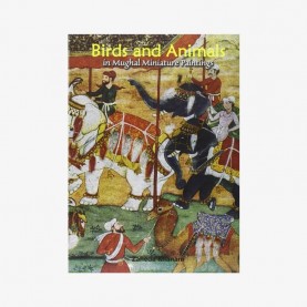 Birds and Animals in Mughal Miniature Paintings by Zaheda Khanam - 9788124604854