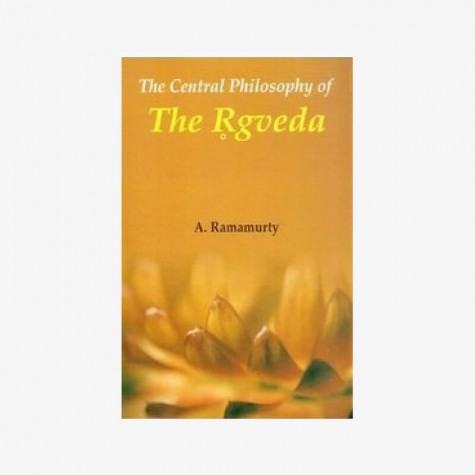 Central Philosophy of the Rigveda by A Ramamurty - 9788124606100