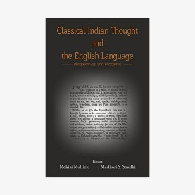 Classical Indian Thought and the English Language by Mohini MullickMadhuri Santanam Sondhi - 9788124608272