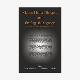 Classical Indian Thought and the English Language by Mohini MullickMadhuri Santanam Sondhi - 9788124608272