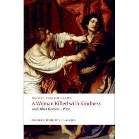 WOMAN KILLED KINDNESS OWC: PB by THOMAS HEYWOOD, THOMAS DEKKER, WILLIAM ROWLEY, JOHN FORD, MARTIN WIGGINS - 9780192829504
