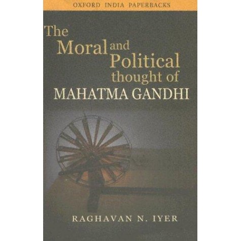 MORAL& POL THOUGHT OF GANDHI by IYER  RAGHAVAN .N. - 9780195651959