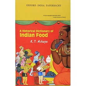 A HIST DICT OF INDIAN FOOD OIP by ACHAYA  K.T. - 9780195658682