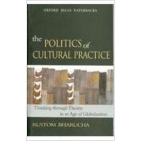 POLITICS OF CULTURAL PRACTICE by BHARUCHA  RUSTOM - 9780195666212