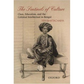 THE SENTINELS OF CULTURE by BHATTACHARYA  TITHI - 9780195669107