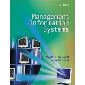MANAGEMENT INFORMATION SYSTEMS by JAISWAL, M.P. AND MITTAL, MONICA-OXFORD UNIVERSITY PRESS-9780195669855