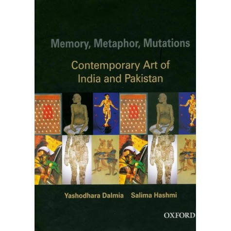 MEMORY, METAPHOR, MUTATIONS by YASHODHARA DALMIA AND SALIMA HASHMI - 9780195673470