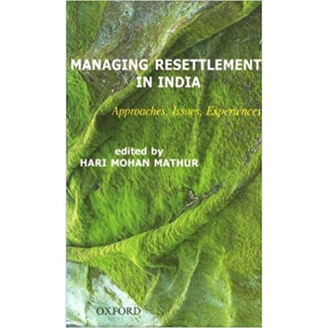 MANAGING RESETTLEMENT IN INDIA by MATHUR, HARI MOHAN - 9780195678130