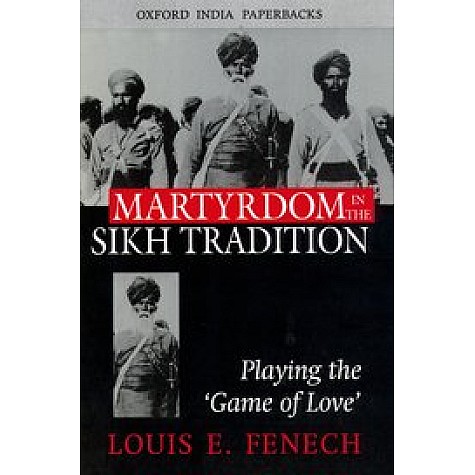 MARTYRDOM IN THE SIKH TRADITION (OIP) by FENECH, LOUIS E - 9780195679014 MARTYRDOM IN THE SIKH TRADITION (OIP) by FENECH, LOUIS E - 9780195679014