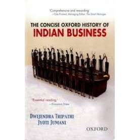 THE CON. OXF. HIST. OF INDI.BUSINESS-PB by TRIPATHI, DWIJENDRA & JUMANI, JYOTI - 9780195684292